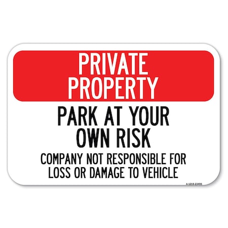 Signmission Park at Your Own Risk-Company Not Resp Heavy-Gauge Aluminum Sign, 12" x 18", A-1218-23495 A-1218-23495